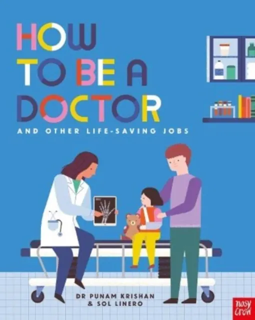 Dr Dr Punam Krishan How to Be a Doctor and Other Life-Saving Jobs