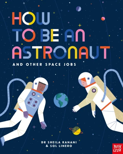 Dr Sheila Kanani How to be an Astronaut and Other Space Jobs
