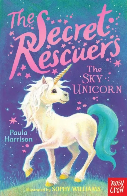 Nosy Crow Ltd The Secret Rescuers: The Sky Unicorn