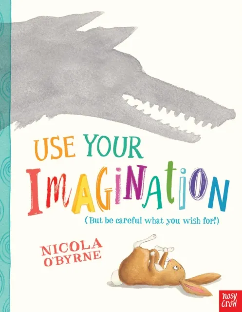 Nosy Crow Ltd Use Your Imagination