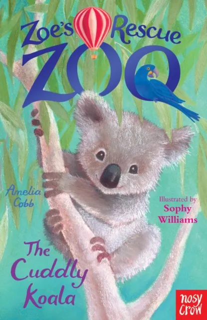 Amelia Cobb Zoe's Rescue Zoo: The Cuddly Koala