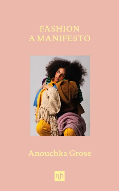 Notting Hill Editions Fashion : A Manifesto