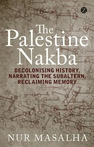 Nur Masalha The Palestine Nakba