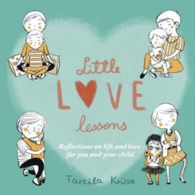 O'Brien Press Ltd Little Love Lessons : Reflections On Life And Love For You And Your Child