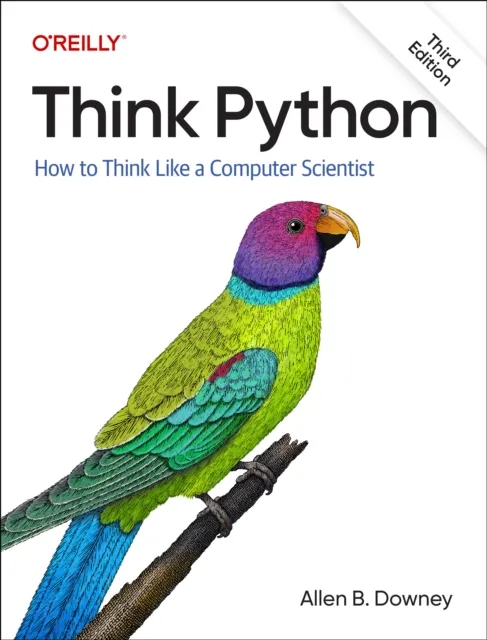 O'Reilly Media Think Python : How To Think Like A Computer Scientist