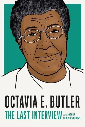 Octavia E Butler Octavia E. Butler: The Last Interview