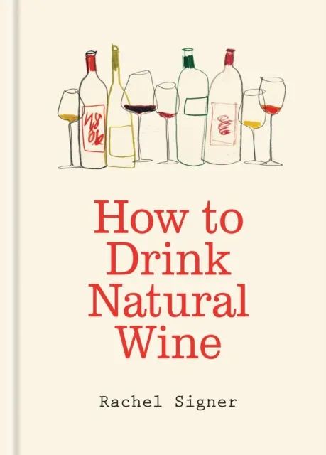 Rachel Signer How to Drink Natural Wine