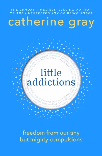 Octopus Publishing Group Little Addictions : Freedom From Our Tiny But Mighty Compulsions