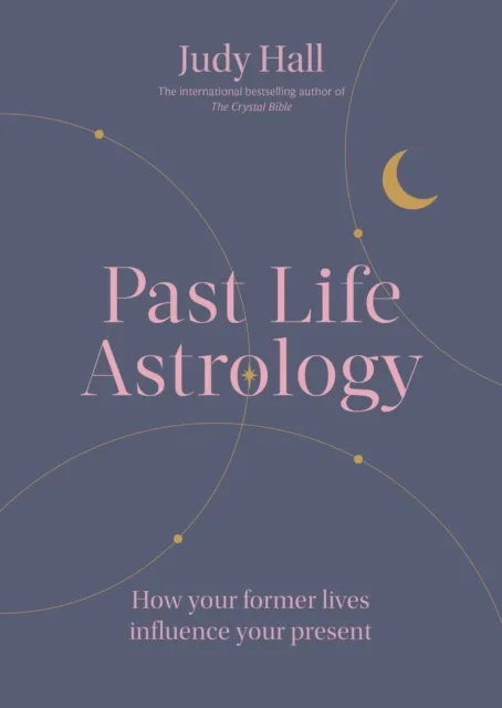 Octopus Publishing Group Past Life Astrology : How Your Former Lives Influence Your Present