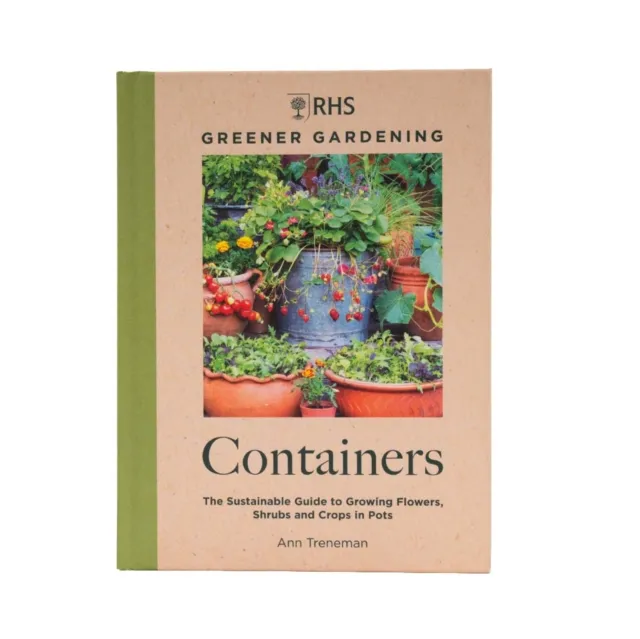 Octopus Publishing Group Rhs Greener Gardening: Containers : The Sustainable Guide To Growing Flowers, Shrubs And Crops In Pots