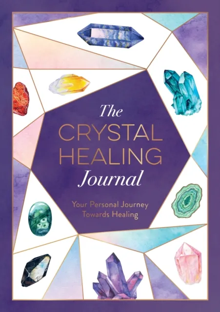 Octopus Publishing Group The Crystal Healing Journal : Track Your Personal Journey Towards Healing With Crystals