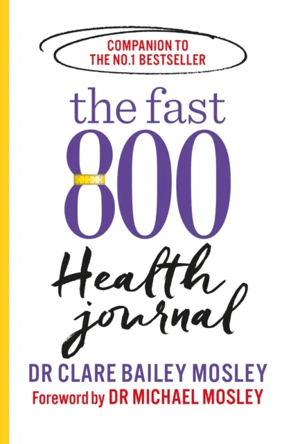 Short Books Ltd The Fast 800 Health Journal (The Fast 800 Series) by Dr Clare Bailey & Dr Michael Mosley