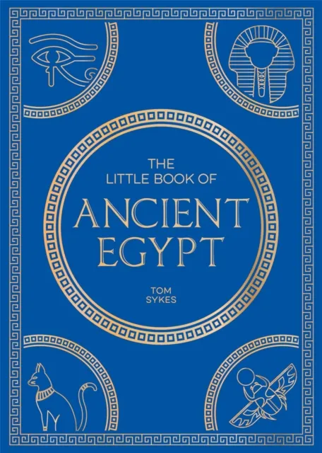 Octopus Publishing Group The Little Book Of Ancient Egypt : A Pocket Guide To An Epic Civilization, Including Key Events, People, Trivia And More