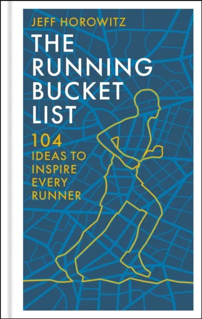 Octopus Publishing Group The Running Bucket List : 104 Ideas To Inspire Every Runner