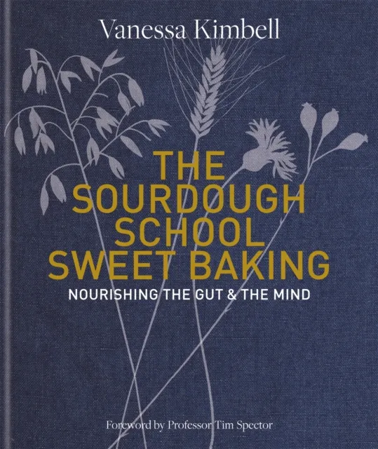 Octopus Publishing Group The Sourdough School: Sweet Baking : Nourishing The Gut & The Mind: Foreword By Tim Spector
