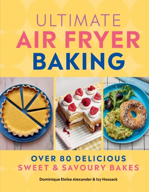 Octopus Publishing Group Ultimate Air Fryer Baking : 80 Delicious Sweet And Savoury Bakes
