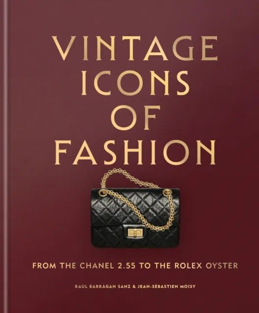 Octopus Publishing Group Vintage Icons Of Fashion : From The Chanel 2.55 To The Rolex Oyster