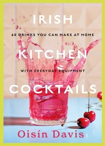 Oisin Davis Irish Kitchen Cocktails