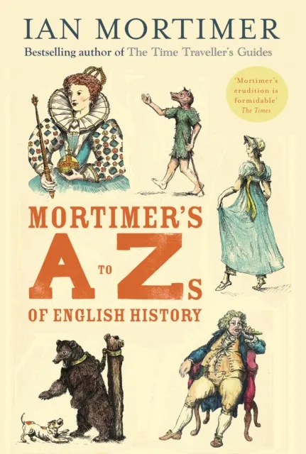 Ian Mortimer Mortimer's A to Zs of English History