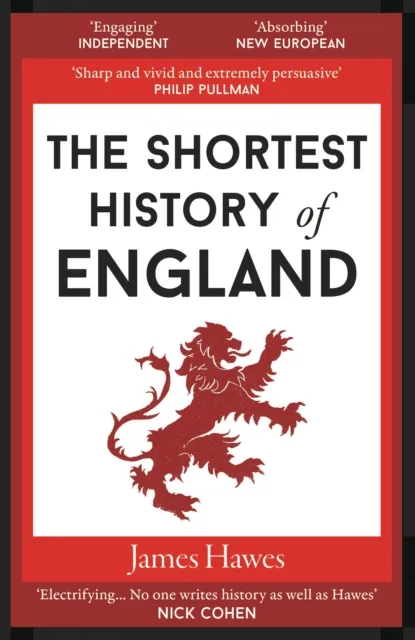James Hawes The Shortest History of England