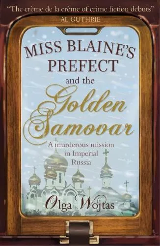 Olga Wojtas Miss Blaine's Prefect & Golden Samovar