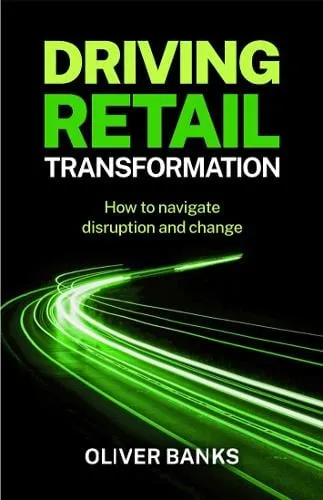 Oliver Banks Driving Retail Transformation