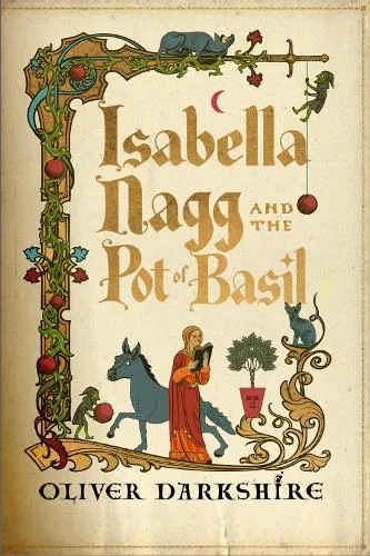 Oliver Darkshire Isabella Nagg and the Pot of Basil