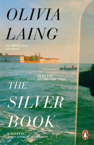 Olivia Laing The Silver Book