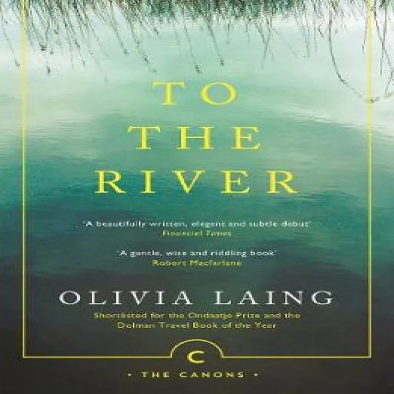 Canongate Books To The River : A Journey Beneath The Surface
