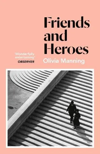 Olivia Manning Friends And Heroes