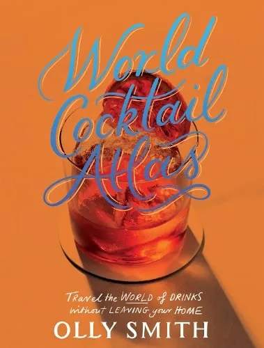 Olly Smith World Cocktail Atlas