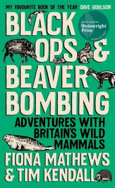 Oneworld Publications Black Ops And Beaver Bombing : Adventures With Britain'S Wild Mammals