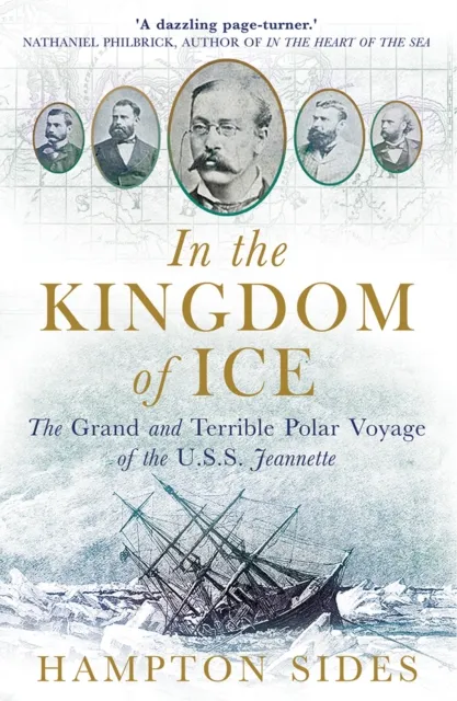 Hampton Sides In the Kingdom of Ice : The Grand & Terrible Polar Voyage of the Multicolor