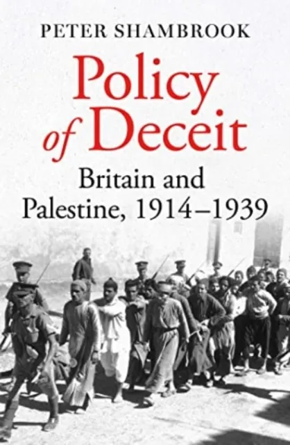 Oneworld Publications Policy Of Deceit : Britain And Palestine, 1914-1939