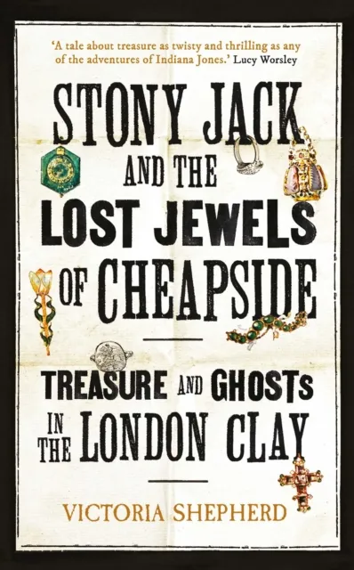 Oneworld Publications Stony Jack And The Lost Jewels Of Cheapside : Treasure And Ghosts In The London Clay