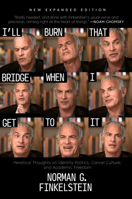 OR Books I'Ll Burn That Bridge When I Get To It : Heretical Thoughts On Identity Politics, Cancel Culture, And Academic Freedom