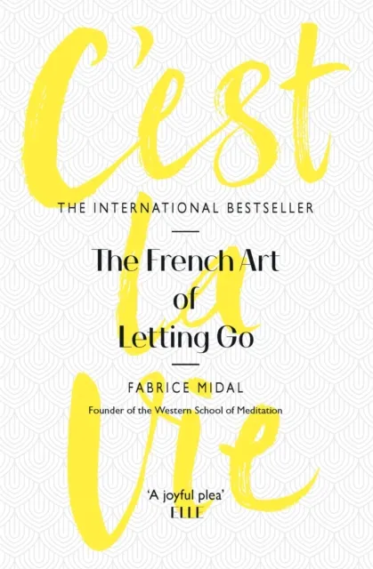 Orion Publishing Co C'Est La Vie : The French Art Of Letting Go