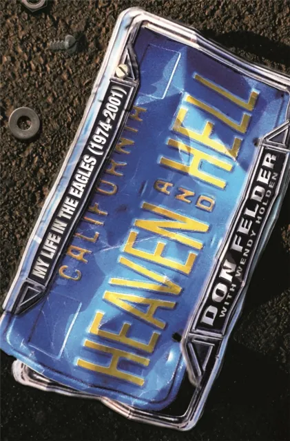 Orion Publishing Co Heaven And Hell : My Life In The Eagles, 1974-2001