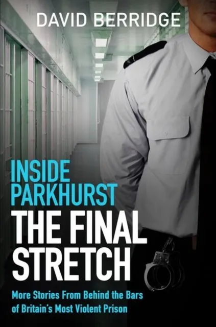 Orion Publishing Co Inside Parkhurst - The Final Stretch : More Stories From Behind The Bars Of Britain’s Most Violent Prison