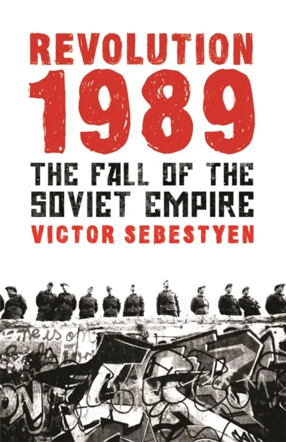 Orion Publishing Co Revolution 1989 : The Fall Of The Soviet Empire