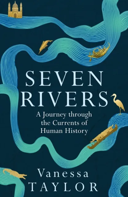 Orion Publishing Co Seven Rivers : A Journey Through The Currents Of Human History