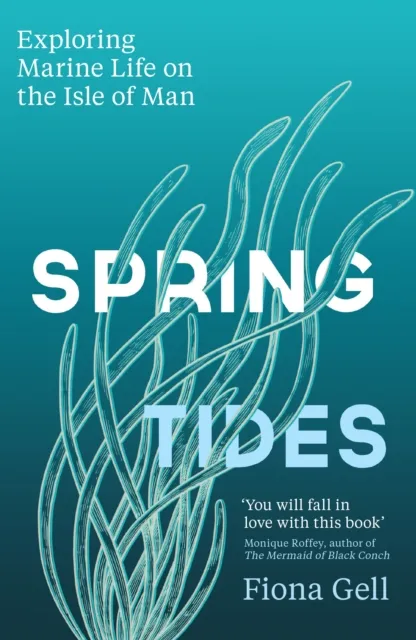 Orion Publishing Co Spring Tides : Exploring Marine Life On The Isle Of Man
