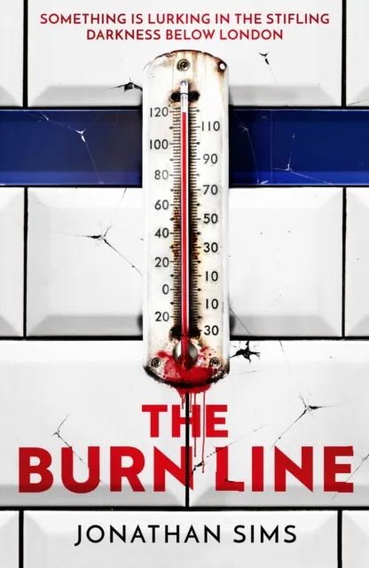 Orion Publishing Co The Burn Line : The Gripping London Underground Horror Thriller From The Creator Of Podcast Sensation The Magnus Archives, Perfect For Fans Of Stephen King And Jordan Peele