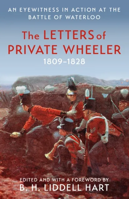 Orion Publishing Co The Letters Of Private Wheeler : An Eyewitness In Action At The Battle Of Waterloo