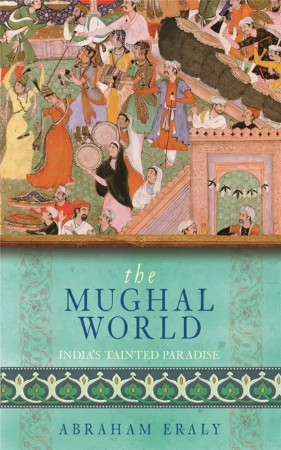 Orion Publishing Co The Mughal World : India'S Tainted Paradise