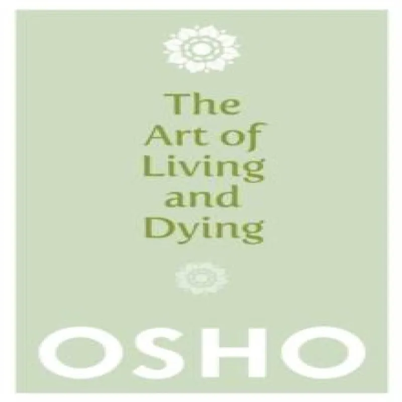 Osho The Art of Living and Dying
