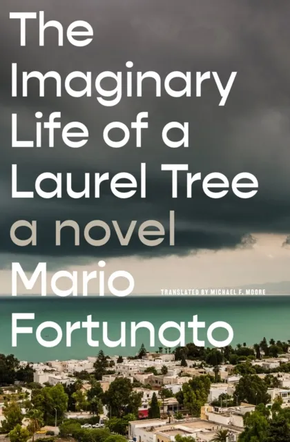 Other Press Llc The Imaginary Life Of A Laurel Tree : A Novel