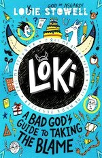 Louie Stowell Loki: A Bad God's Guide to Taking the Blame