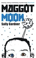 Sally Gardner Maggot Moon