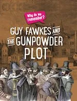 Izzi Howell Why do we remember?: Guy Fawkes and the Gunpowder Plot